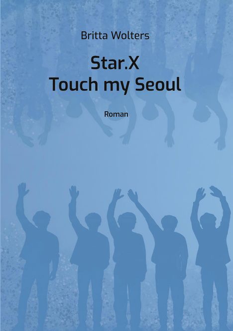 Britta Wolters: Star.X - Touch my Seoul, Buch