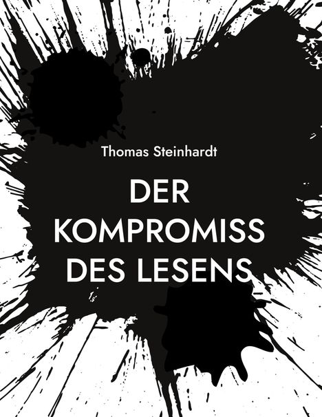 Thomas Steinhardt: Der Kompromiss des Lesens, Buch