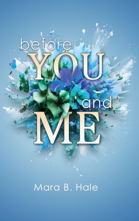 Mara B. Hale: Before You and Me, Buch