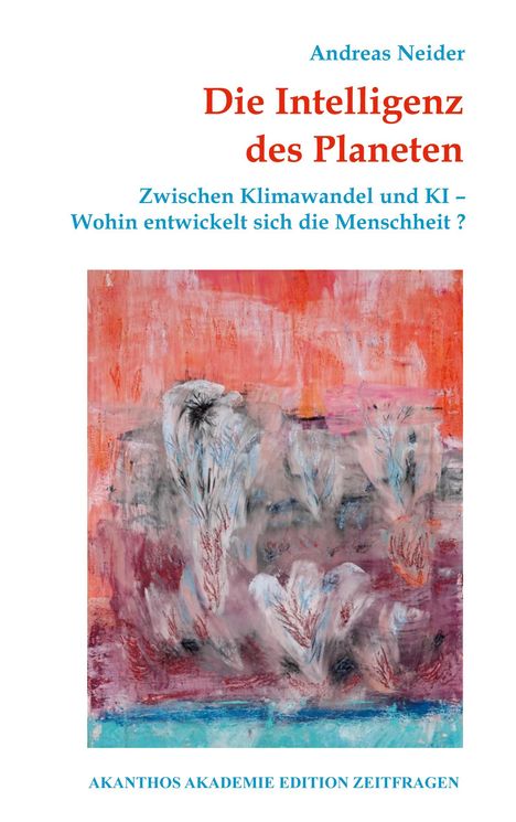 Andreas Neider: Die Intelligenz des Planeten, Buch