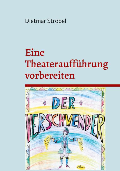 Dietmar Ströbel: Eine Theateraufführung vorbereiten, Buch