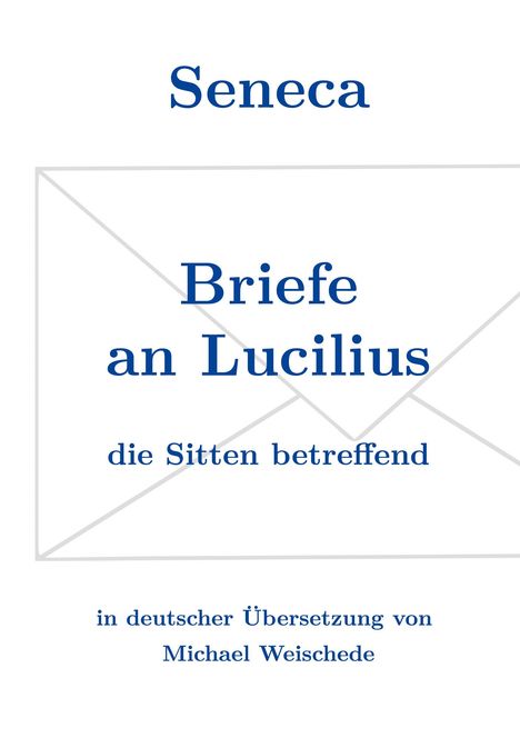 Michael Weischede: Seneca - Briefe an Lucilius, Buch