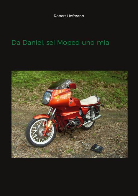 Robert Hofmann: Da Daniel, sei Moped und mia, Buch