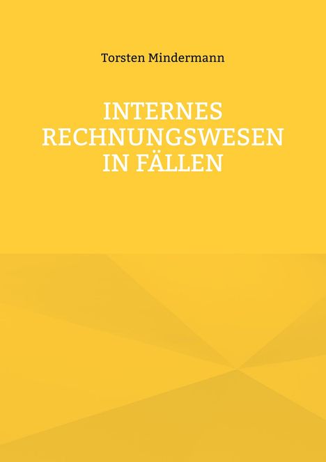 Torsten Mindermann: Internes Rechnungswesen in Fällen, Buch