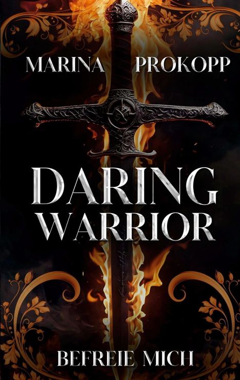 "MARINA PROKOPP" oben, "DARING WARRIOR" zentral, "BEFREIE MICH" unten; Schwert mit Flammen, florale Ornamente.
