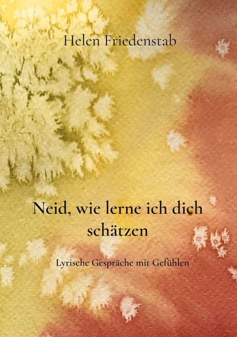 Helen Friedenstab: Neid, wie lerne ich dich schätzen, Buch