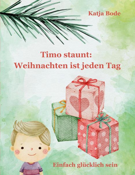 Katja Bode: Timo staunt: Weihnachten ist jeden Tag, Buch