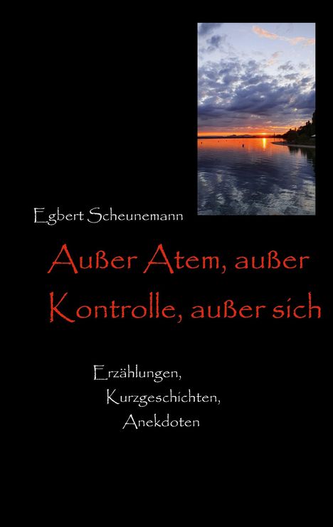 Egbert Scheunemann: Außer Atem, außer Kontrolle, außer sich, Buch