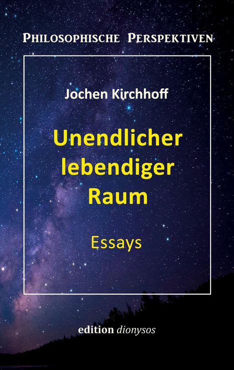 Jochen Kirchhoff: Unendlicher lebendiger Raum, Buch