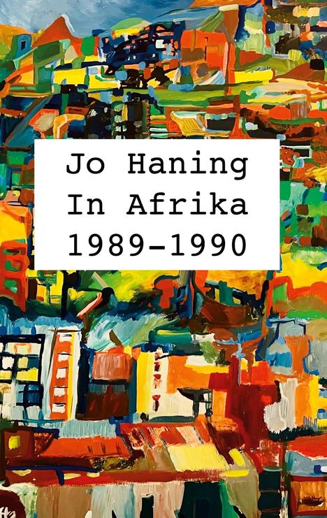 Jo Haning: In Afrika 1989 - 1990, Buch