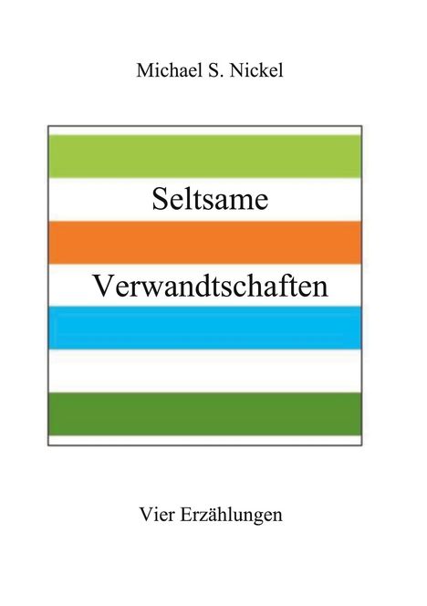 Michael S. Nickel: Seltsame Verwandtschaften, Buch