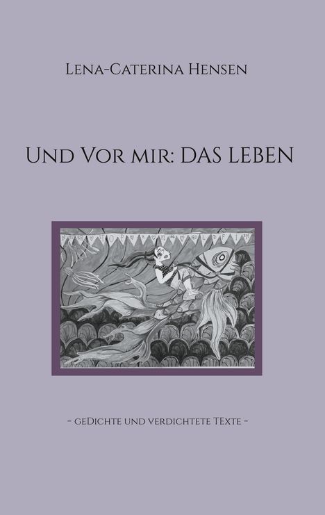 Lena-Caterina Hensen: Und vor mir: das Leben, Buch