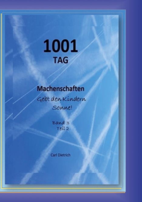 Carl Dietrich: 1001 TAG Machenschaften Band 3 Teil 2, Buch