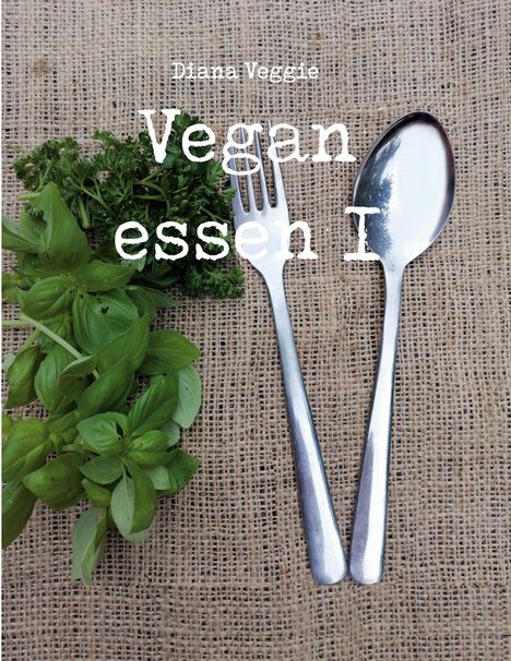 Diana Veggie: Vegan essen I, Buch