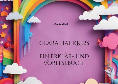 Carsten Heil: Clara hat Krebs, Buch