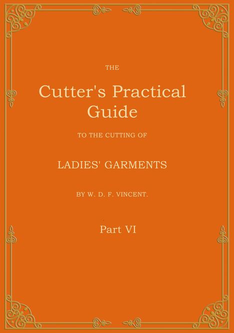W. D. F. Vincent: The Cutter's Practical Guide, Part 6, Buch