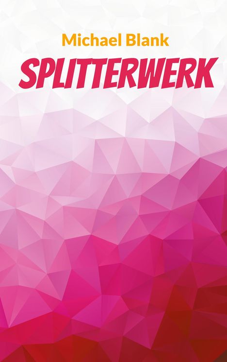 Michael Blank: Splitterwerk, Buch