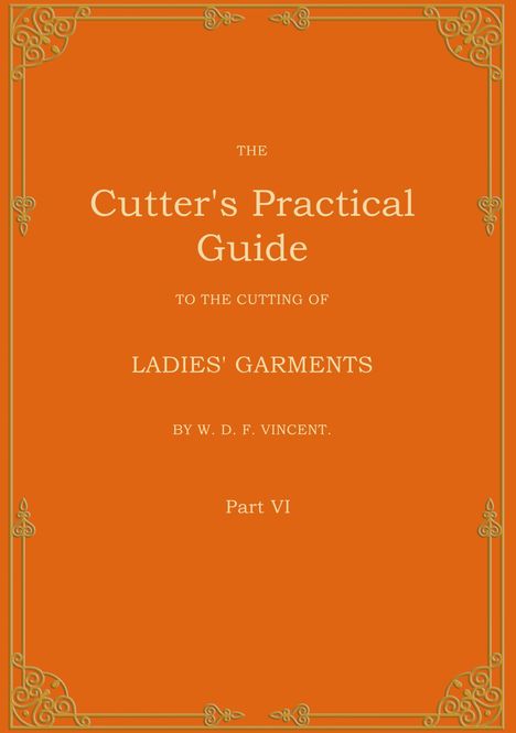 W. D. F. Vincent: The Cutter's Practical Guide, Part 6, Buch