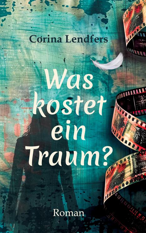 Corina Lendfers: Was kostet ein Traum?, Buch