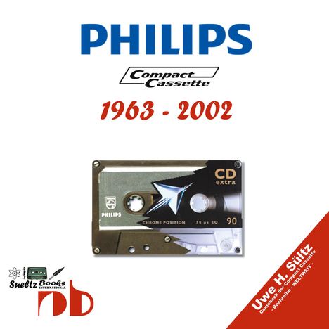 Uwe H. Sültz: PHILIPS Compact Cassetten 1963 - 2002, Buch