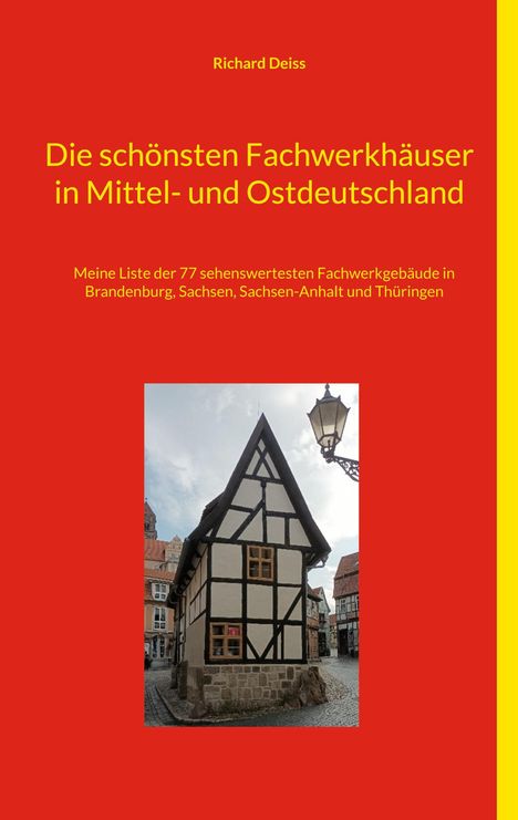 Richard Deiss: Die schönsten Fachwerkhäuser in Mittel- und Ostdeutschland, Buch