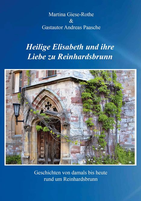 der IG Schlossfreunde Reinhardsbrunn Autorengruppe: Heilige Elisabeth und ihre Liebe zu Reinhardsbrunn, Buch