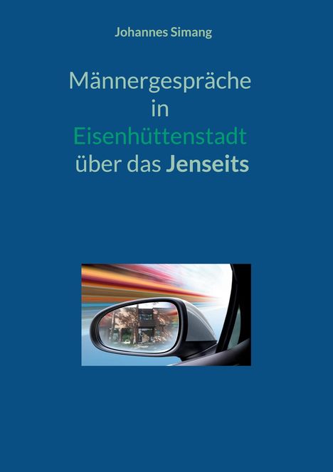 Johannes Simang: Männergespräche in Eisenhüttenstadt über das Jenseits, Buch