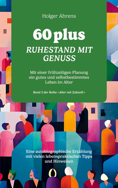 Holger Ahrens: 60 plus - Ruhestand mit Genuss, Buch
