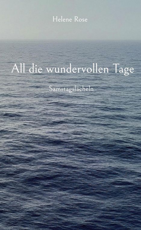 Helene Rose: All die wundervollen Tage, Buch