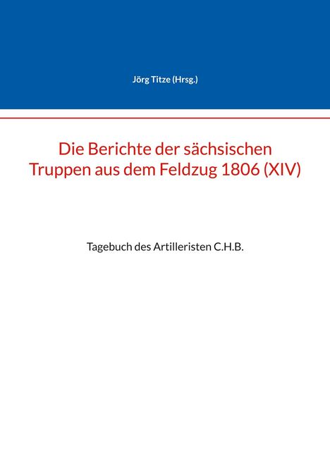 Die Berichte der sächsischen Truppen aus dem Feldzug 1806 (XIV), Buch