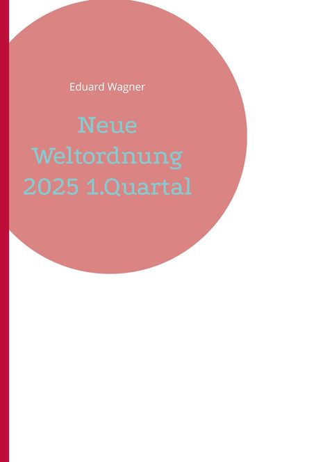 Eduard Wagner: Neue Weltordnung 2025 1.Quartal, Buch