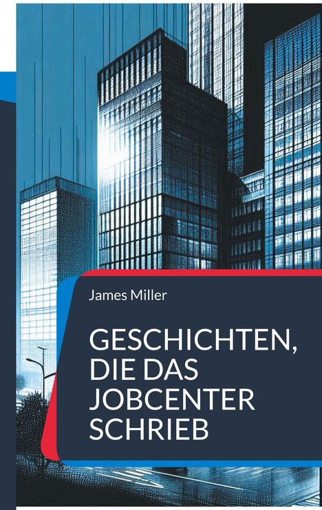 James Miller: Geschichten, die das JobCenter schrieb, Buch