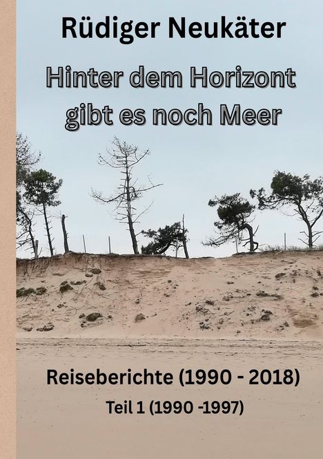 Rüdiger Neukäter: Hinter dem Horizont gibt es noch Meer, Buch