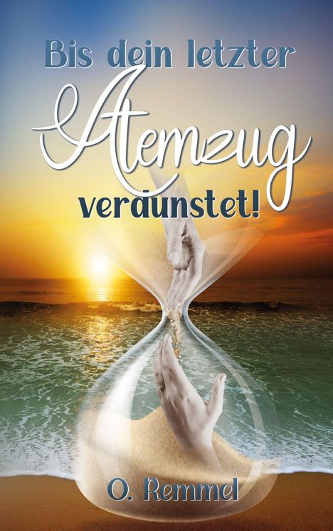 Text: "Bis dein letzter Atemzug veraynstet! O. Remmel." Illustration: Eine Sanduhr vor einem Sonnenuntergang am Meer.