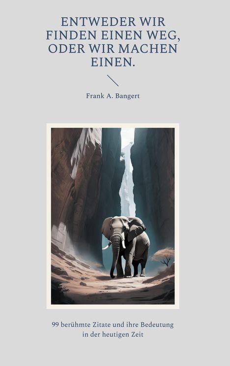 Frank Bangert: Entweder wir finden einen Weg, oder wir machen einen., Buch