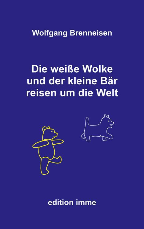 Wolfgang Brenneisen: Die weiße Wolke und der kleine Bär reisen um die Welt, Buch