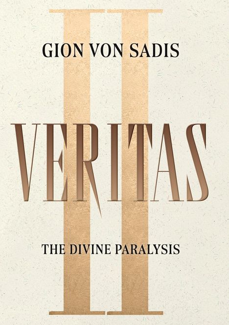 Text: "GION VON SADIS", "VERITAS", "THE DIVINE PARALYSIS". Hintergrund: Zwei goldene, vertikale Streifen.