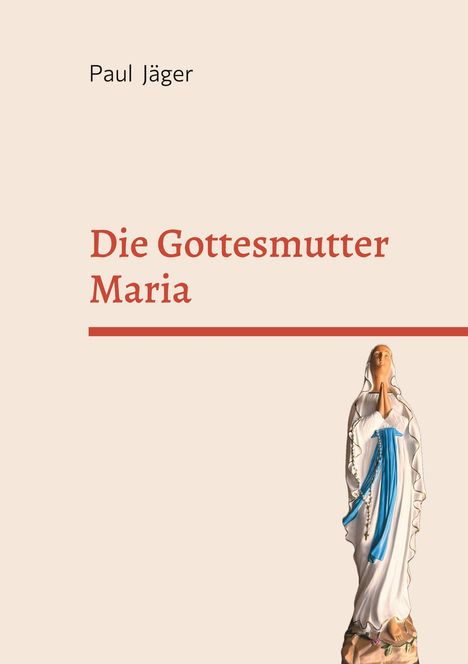 Titel: "Die Gottesmutter Maria" von Paul Jäger. Bild einer Marienstatue in Weiß und Blau rechts.