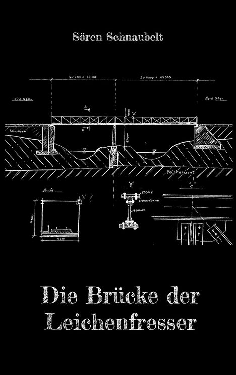 Sören Schnaubelt: Die Brücke der Leichenfresser, Buch