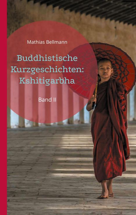 Mathias Bellmann: Buddhistische Kurzgeschichten: Kshitigarbha, Buch