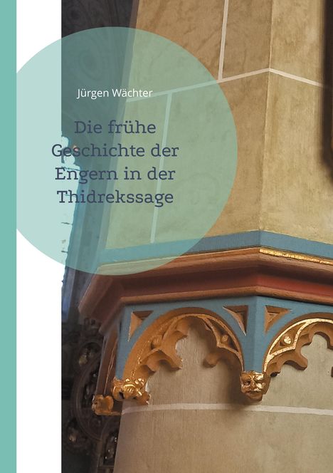 Jürgen Wächter: Die frühe Geschichte der Engern in der Thidrekssage, Buch