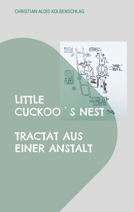Christian Kolbenschlag: Little Cuckoo`s Nest, Buch