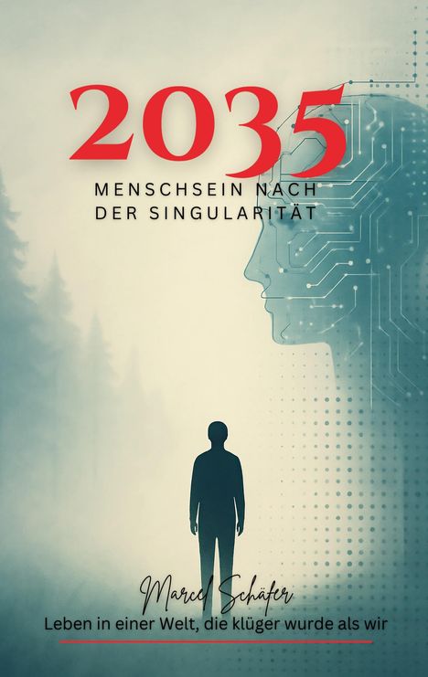 Marcel Schäfer: 2035 Menschsein nach der Singularität, Buch
