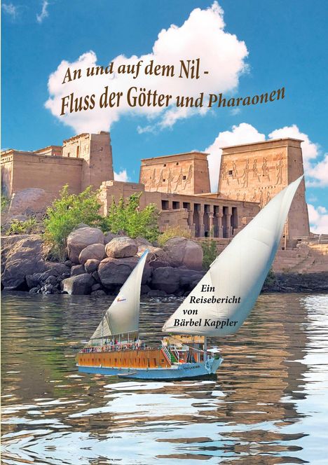 Bärbel B. Kappler: An und auf dem Nil, dem Fluss der Götter und Pharaonen, Buch