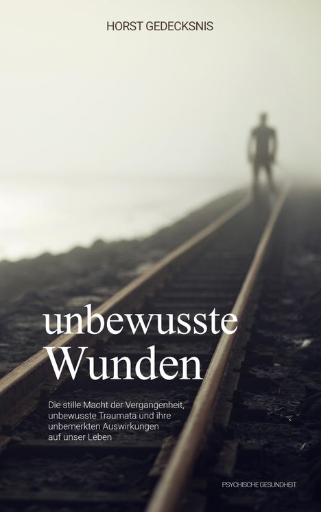 Horst Gedecksnis: unbewusste Wunden, Buch