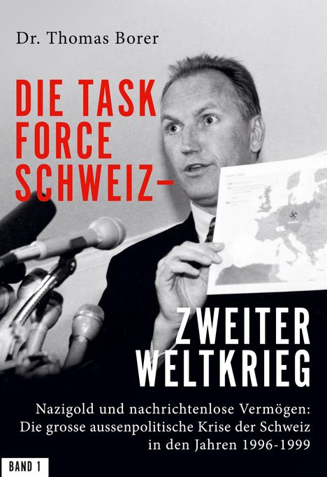Thomas Borer: Die Task Force Schweiz - Zweiter Weltkrieg - Band 1, Buch