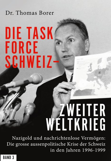Thomas Borer: Die Task Force Schweiz - Zweiter Weltkrieg - Band 3, Buch