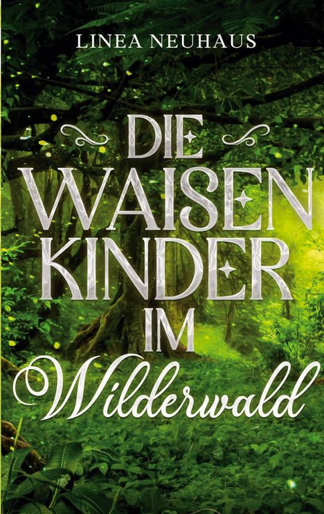 "Die Waisenkinder im Wilderwald, Linea Neuhaus" in großer Schrift auf einem grünen, dichten Waldhintergrund.