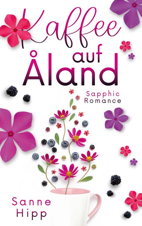 „Kaffee auf Åland. Sapphic Romance. Sanne Hipp.“ Blumen und Beeren schweben aus einer Tasse auf weißem Hintergrund.