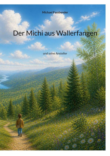 Text: "Michael Fassbender, Der Michi aus Wallerfangen und seine Ansteller." Illustration: Ein Kind auf einem Pfad in einer Berglandschaft.